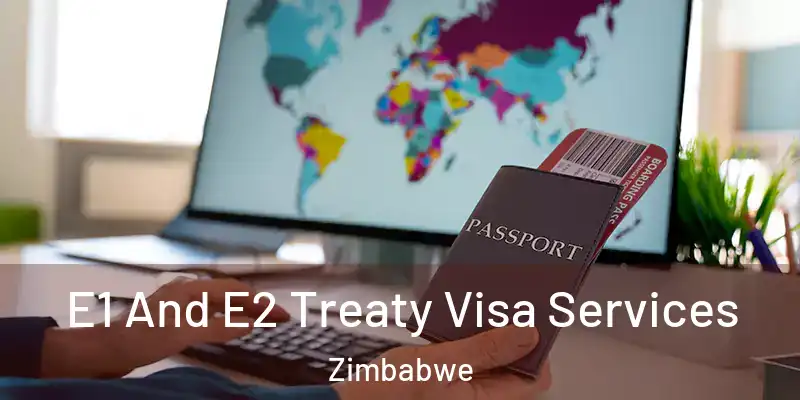  E1 And E2 Treaty Visa Services Zimbabwe