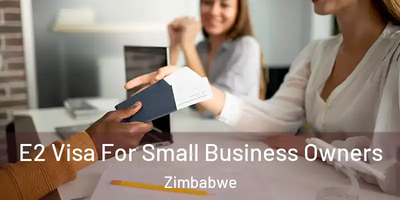  E2 Visa For Small Business Owners Zimbabwe
