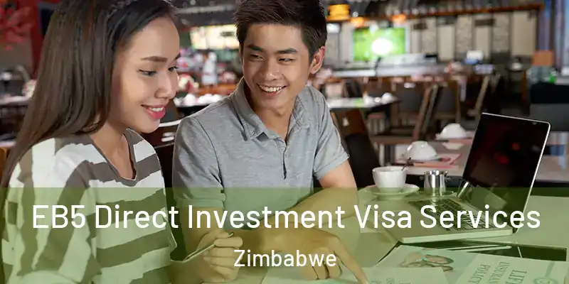  EB5 Direct Investment Visa Services Zimbabwe