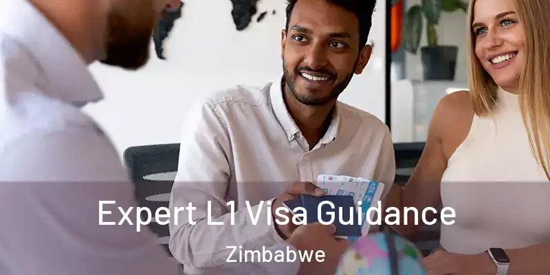  Expert L1 Visa Guidance Zimbabwe