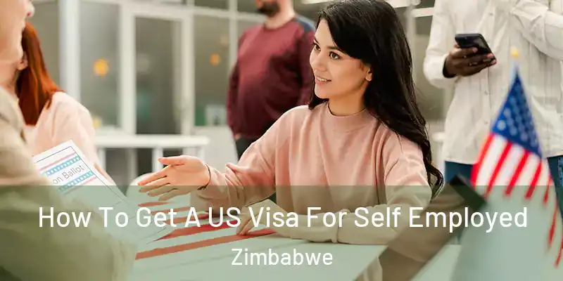  How To Get A US Visa For Self Employed Zimbabwe