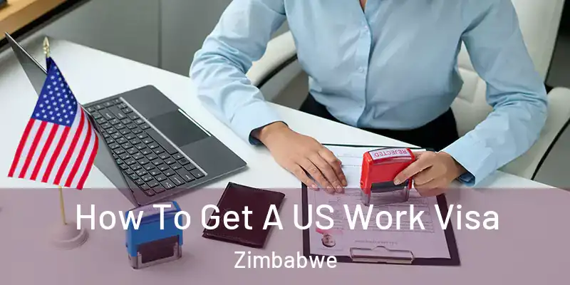  How To Get A US Work Visa Zimbabwe