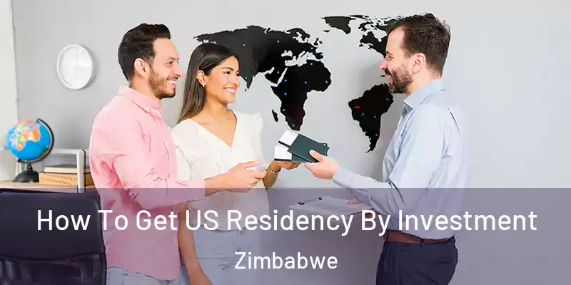  How To Get US Residency By Investment Zimbabwe