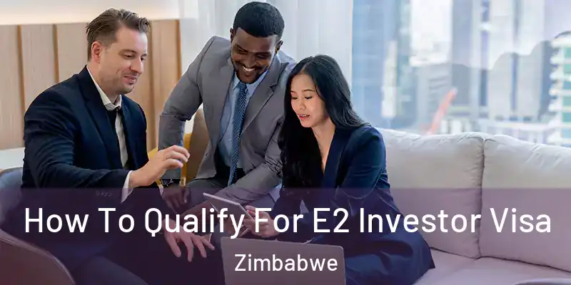  How To Qualify For E2 Investor Visa Zimbabwe