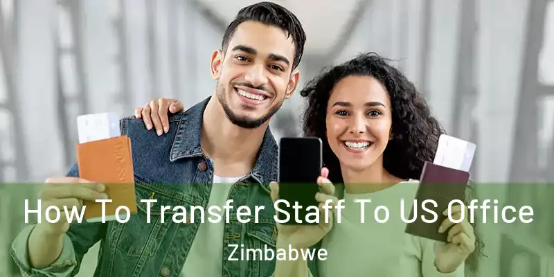  How To Transfer Staff To US Office Zimbabwe