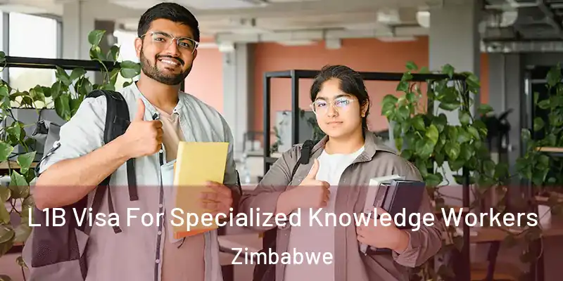  L1B Visa For Specialized Knowledge Workers Zimbabwe
